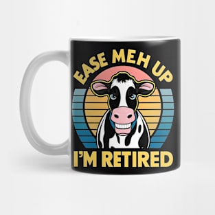 Ease meh up I'm Retired| cow lover Mug